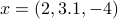 x=(2,3.1,-4)