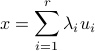  x = sum_{i=1}^r lambda_i u_i 