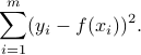  sum_{i=1}^m (y_i - f(x_i))^2. 