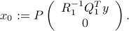   x_0 := P  left( begin{array}{c} R_1^{-1}Q_1^Ty0 end{array} right). 