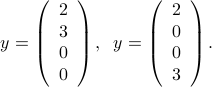  y = left( begin{array}{c}2300end{array}right), ;; y = left( begin{array}{c}2003end{array}right). 