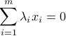  sum_{i=1}^m lambda_i x_i = 0 