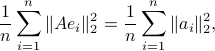  frac{1}{n} sum_{i=1}^n |Ae_i|_2^2 = frac{1}{n} sum_{i=1}^n |a_i|_2^2 , 