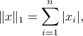  |x|_1 = sum_{i=1}^n |x_i|,  