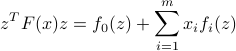  z^TF(x)z = f_0(z) + sum_{i=1}^m x_i f_i(z) 