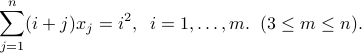  sum_{j=1}^n (i+j) x_j = i^2,;; i=1,ldots,m. ;; (3 le m le n). 