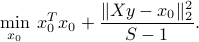  min_{x_0} : x_0^Tx_0 + frac{|Xy-x_0|_2^2}{S - 1}. 